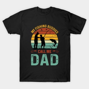 My Fishing Buddies Call Me Dad T-Shirt